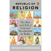 Republic of Religion: The Rise and Fall of Colonial Secularism in India by Abhinav Chandrachud | Penguin Random House India